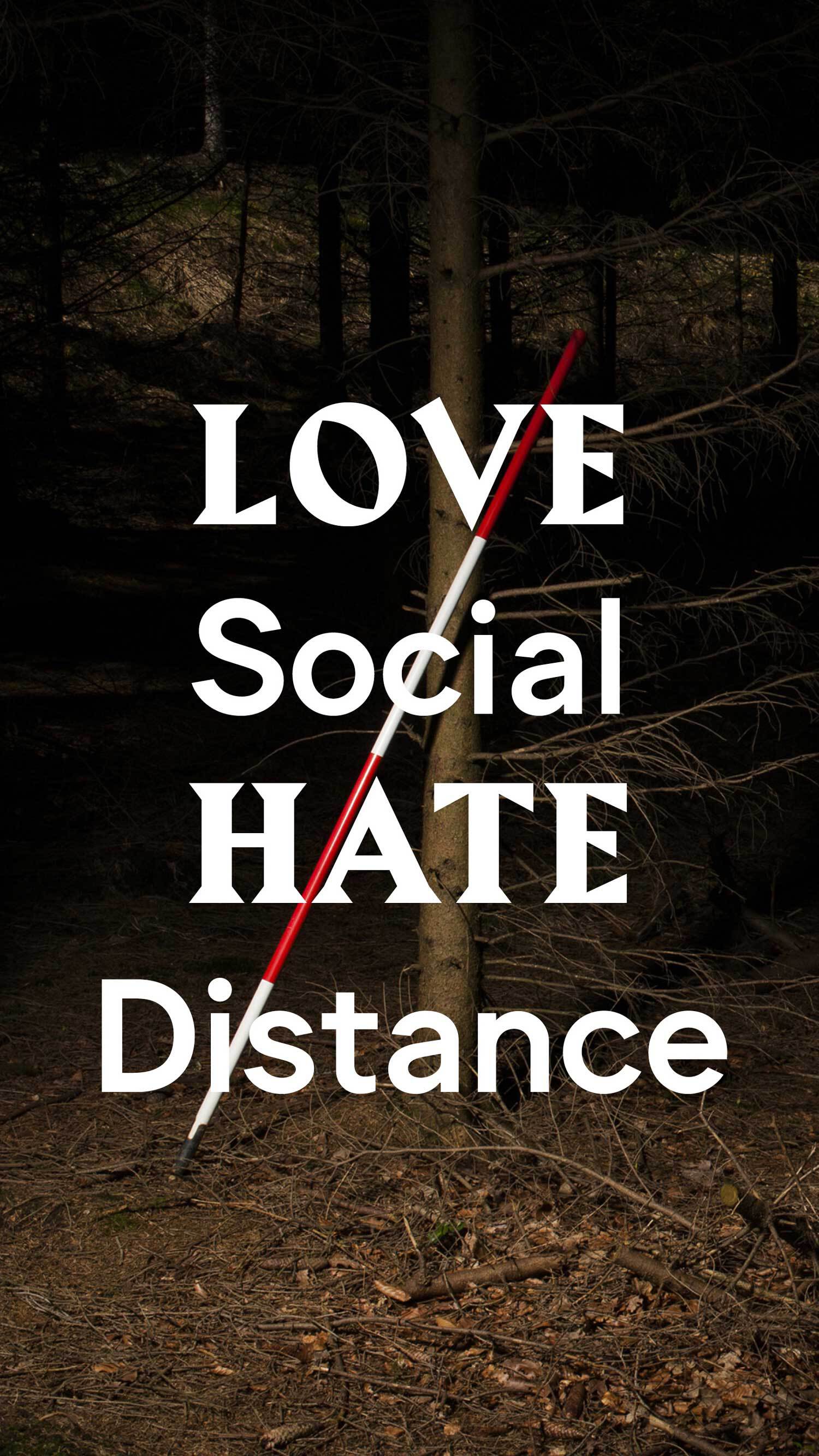 "LOVE Social HATE Distance"